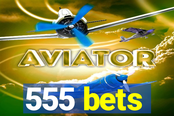 555 bets